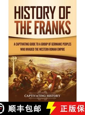 预订 History of the Franks: A Captivating Guide to a Group of Germanic Peoples Who Invaded the Wester... [9781637163474]