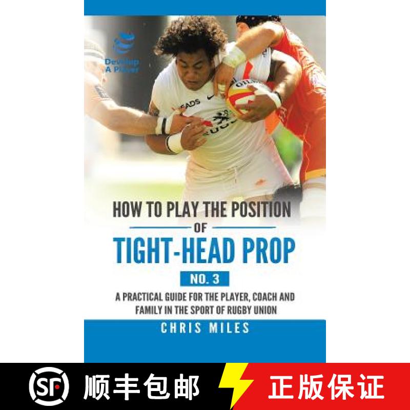 【3-4周达】How to Play the Position of Tight-Head Prop (No. 3): A Practical Guide for the Player, Coa... [9781543749632]