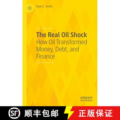 【3-4周达】The Real Oil Shock : How Oil Transformed Money, Debt, and Finance [9783031071331]