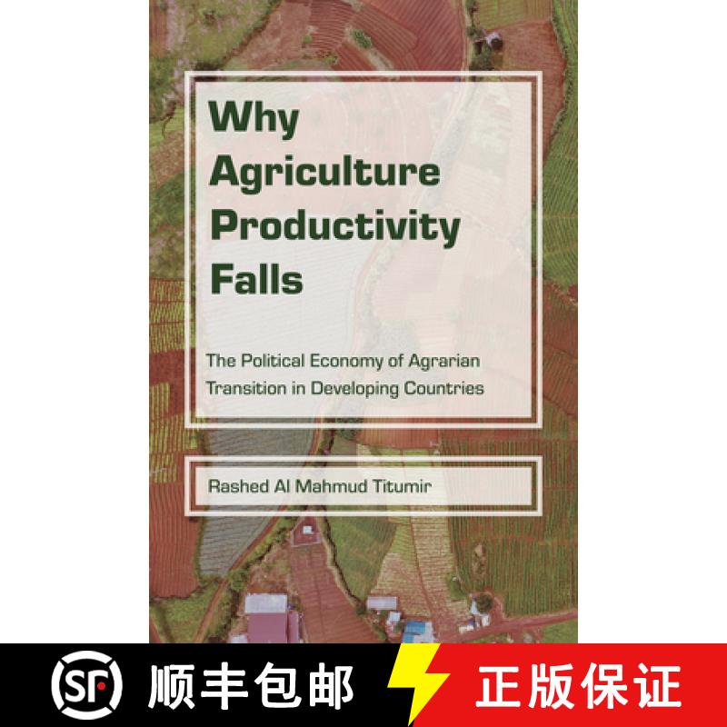 【3-4周达】Why Agriculture Productivity Falls: The Political Economy of Agrarian Transition in Develo... [9781612498331]