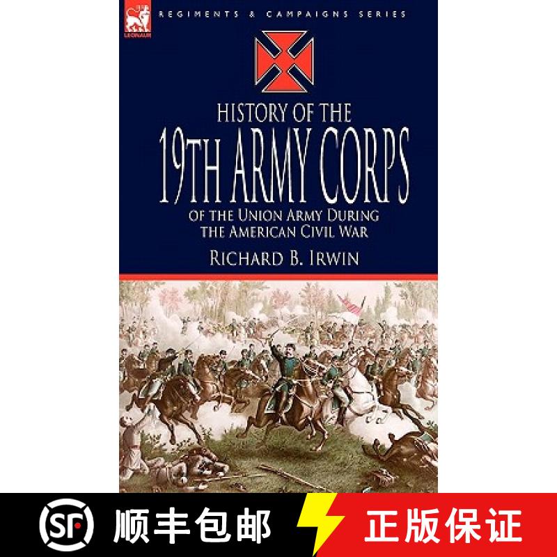 【2-3周达】History of the 19th Army Corps of the Union Army During the American Civil War [9781846778940]