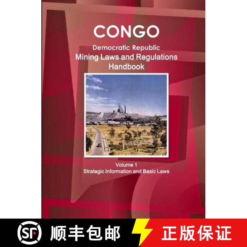 【2-3周达】Congo Dem. Republic Mining Laws and Regulations Handbook Volume 1 Strategic Information an... [9781433077210]