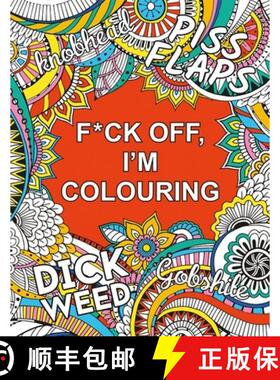 【3-4周达】F*ck Off, I'm Colouring: A Sweary Colouring Book for Adults [9781806590261]