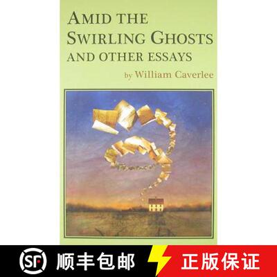 【3-4周达】Amid the Swirling Ghosts: And Other Essays [9781887366922]