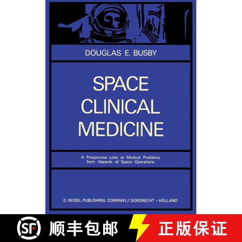 【3-4周达】Space Clinical Medicine: A Prospective Look at Medical Problems from Hazards of Space Oper... [9789401034661]