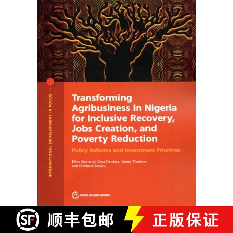 【4周达】Transforming Agribusiness in Nigeria for Inclusive Recovery, Jobs Creation, and Poverty Redu... [9781464817243]