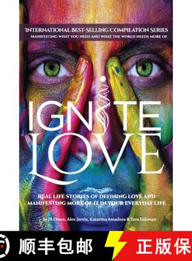【3-4周达】Ignite Love: Real Life Stories of Defining Love and Manifesting More of it in Your Everyda... [9781792341700]