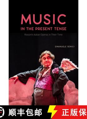 【3-4周达】Music in the Present Tense: Rossini's Italian Operas in Their Time [9780226663548]