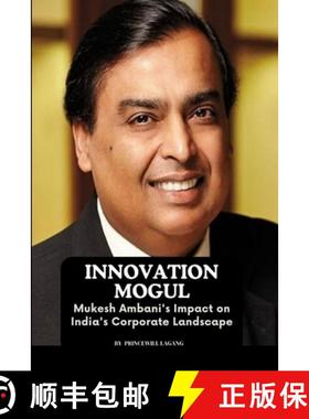 预订 Innovation Mogul: Mukesh Ambani's Impact on India's Corporate Landscape [9785014654135]