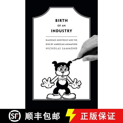 【3-4周达】Birth of an Industry: Blackface Minstrelsy and the Rise of American Animation [9780822358527]