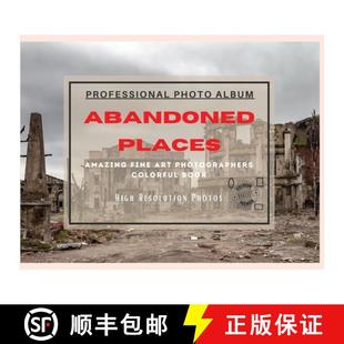 【3-4周达】Abandoned Places - Professional Photobook: 74 Beautiful Photos- Amazing Fine Art Photograp... [9781801885881]