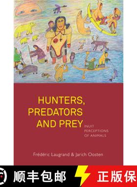 【3-4周达】Hunters, Predators and Prey: Inuit Perceptions of Animals [9781782384052]