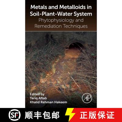 【3-4周达】Metals and Metalloids in Soil-Plant-Water Systems: Phytophysiology and Remediation Techniques [9780323916752]