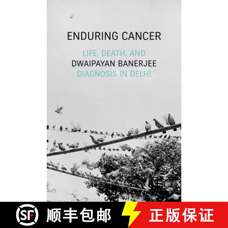【3-4周达】Enduring Cancer: Life, Death, and Diagnosis in Delhi [9781478008620]