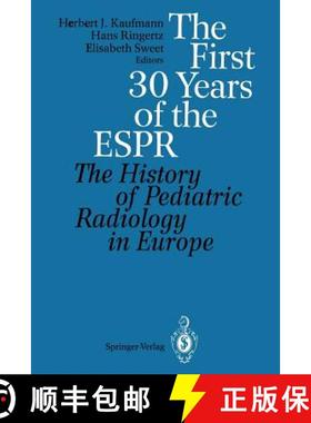 【3-4周达】The First 30 Years of the ESPR : The History of Pediatric Radiology in Europe [9783540565413]