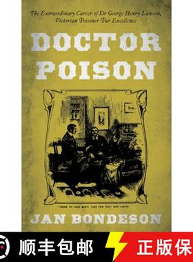 预订 Doctor Poison: The Extraordinary Career of Dr George Henry Lamson, Victorian Poisoner Par Excell... [9781800465145]