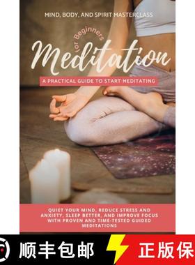 【3-4周达】Meditation for Beginners: A Practical Guide to Start Meditating - Quiet Your Mind, Reduce ... [9781739665234]