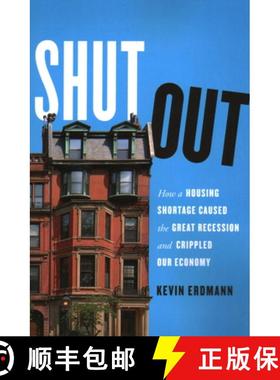 预订 Shut Out : How a Housing Shortage Caused the Great Recession and Crippled Our Economy [9781538163009]