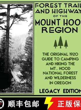 【3-4周达】Forest Trails And Highways Of The Mount Hood Region (Legacy Edition): The Classic 1920 Gui... [9781643890463]