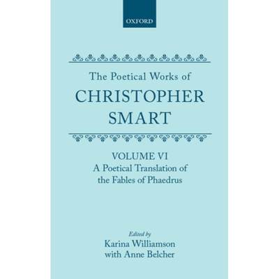 【4周达】The Poetical Works of Christopher Smart: Volume VI: A Poetical Translation of the Fables of ... [9780198183600]