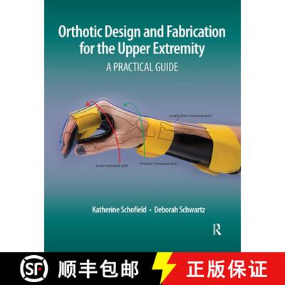 【3-4周达】Orthotic Design and Fabrication for the Upper Extremity: A Practical Guide [9781630915902]