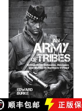 【3-4周达】An Army of Tribes: British Army Cohesion, Deviancy and Murder in Northern Ireland [9781786940971]