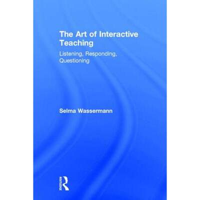 【4周达】The Art of Interactive Teaching : Listening, Responding, Questioning [9781138041165]