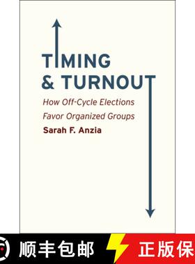 【3-4周达】精装 Timing and Turnout – How Off–Cycle Elections Favor Organized Groups [9780226086781]