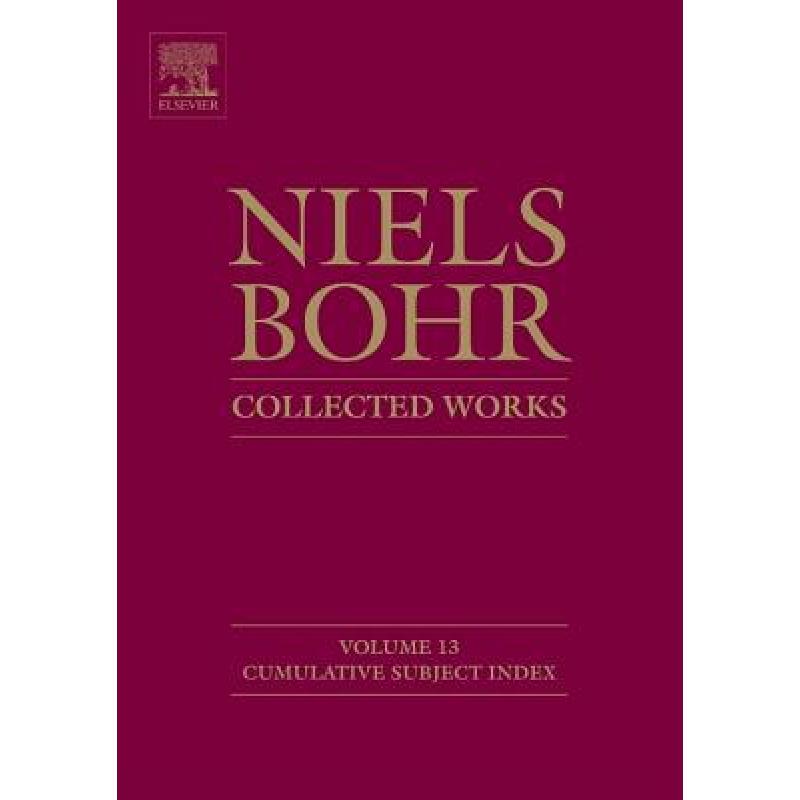 【4周达】Niels Bohr - Collected Works: Volume 13 : Cumulative Subject Index [9780444532916]