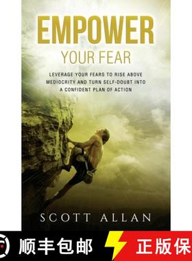 【3-4周达】Empower Your Fear: Leverage Your Fears to Rise Above Mediocrity and Turn Self-Doubt Into a... [9781989599129]