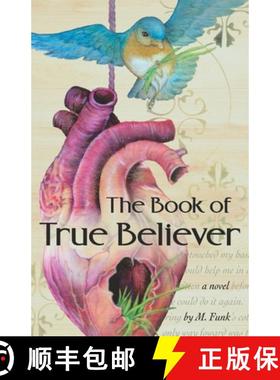【3-4周达】The Book of True Believer: A Tale of Love, Disillusionment, Pain, and Power. [9780998301655]