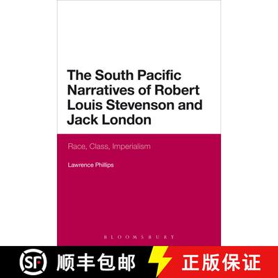 【3-4周达】The  South Pacific Narratives of Robert Louis Stevenson and Jack London: Race, Class, Impe... [9781472522559]