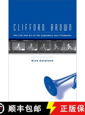 【3-4周达】Clifford Brown: The Life and Art of the Legendary Jazz Trumpeter [9780195144000]