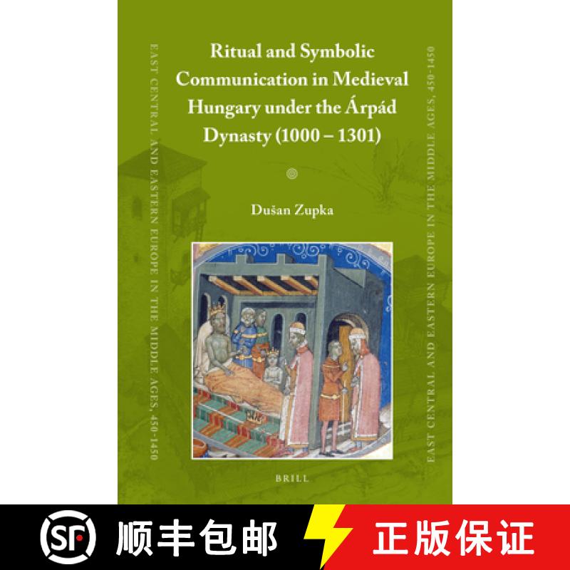 预订 Ritual and Symbolic Communication in Medieval Hungary Under the Árpád Dynasty (1000 - 1301) [9789004314672]
