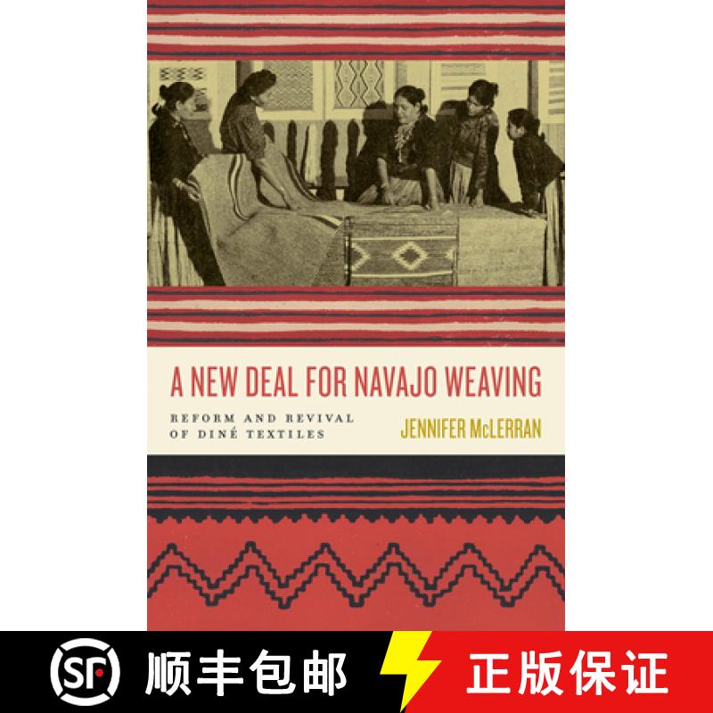 【3-4周达】A New Deal for Navajo Weaving: Reform and Revival of Diné Textiles [9780816553747]