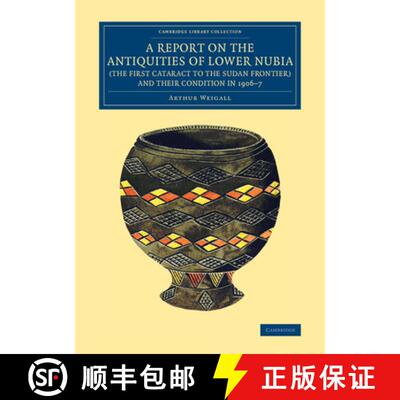 【3-4周达】Report on the Antiquities of Lower Nubia (the First Cataract to the Sudan Frontier) and th... [9781108083027]