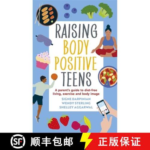 【3-4周达】Raising Body Positive Teens: A Parent's Guide to Diet-Free Living, Exercise, and Body Image [9781839970399]