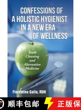 【3-4周达】Confessions of a Holistic Hygienist in a New Era of Wellness: Tooth Cleaning and Alternati... [9781452522685]