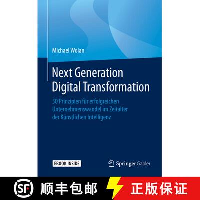 【3-4周达】Next Generation Digital Transformation: 50 Prinzipien für erfolgreichen Unternehmenswande... [9783658249342]