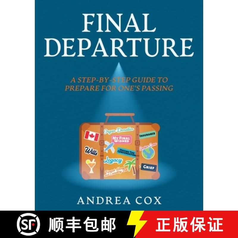 【3-4周达】Final Departure: A Step-By-Step Guide To Prepare For One's Passing [9781777992439]