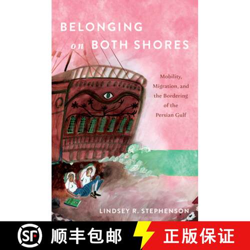 【3-4周达】精装 Belonging on Both Shores – Mobility, Migration, and the Bordering of the Persian Gulf [9781503644250]