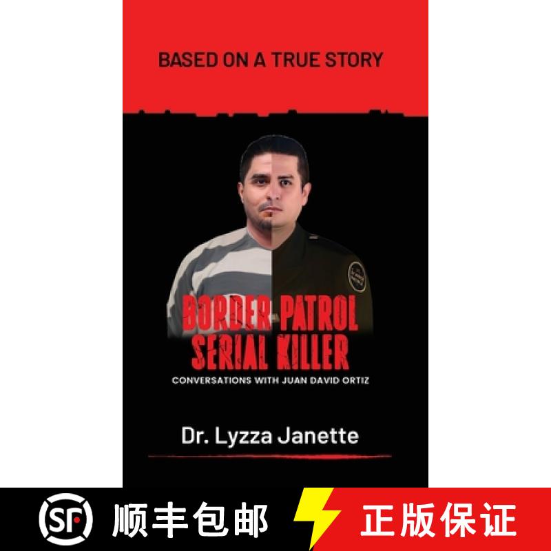 【3-4周达】BORDER PATROL SERIAL KILLER: Conversations with JUAN DAVID ORTIZ [9798330300327]