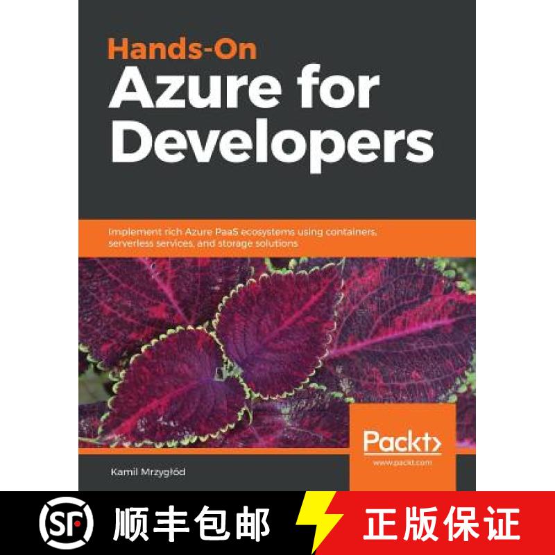 【3-4周达】Hands-On Azure for Developers : Implement rich Azure PaaS ecosystems using containers, ser... [9781789340624]