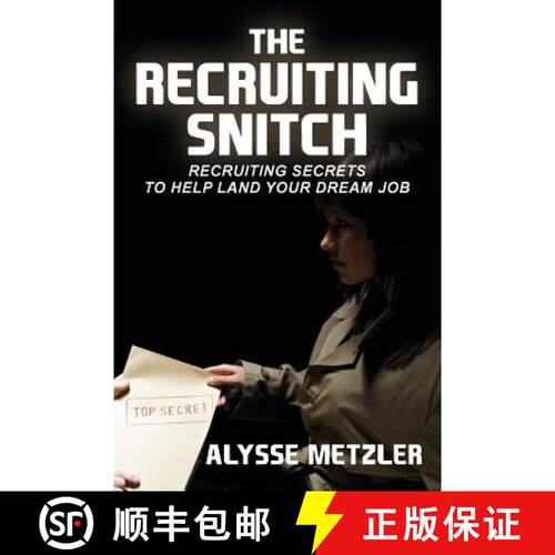 【3-4周达】The Recruiting Snitch: Recruiting secrets to help land your dream job. [9780615827605]