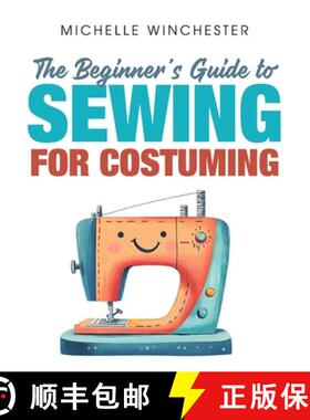 【3-4周达】The Beginner's Guide to Sewing for Costuming: A Step-by-Step Guide to Sewing for Theater, ... [9798894410265]