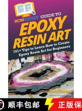 【3-4周达】HowExpert Guide to Epoxy Resin Art: 101+ Tips to Learn How to Create Epoxy Resin Art for B... [9781962386012]