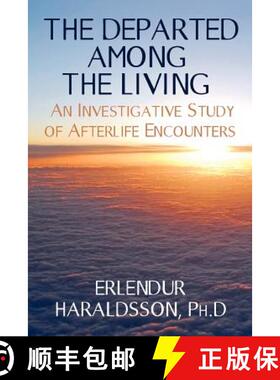 【3-4周达】The Departed Among the Living: An Investigative Study of Afterlife Encounters [9781908733290]