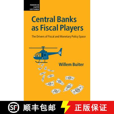 【3-4周达】Central Banks as Fiscal Players: The Drivers of Fiscal and Monetary Policy Space [9781108822763]