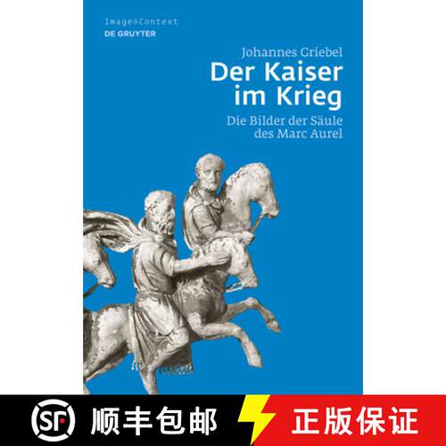 【3-4周达】精装 Der Kaiser im Krieg – Die Bilder der Säule des Marc Aurel [9783110295382]