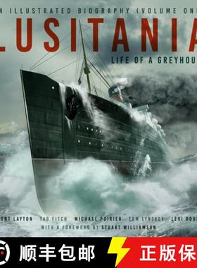 【3-4周达】Lusitania: An Illustrated Biography (Volume One): Life of a Greyhound [9781803995236]